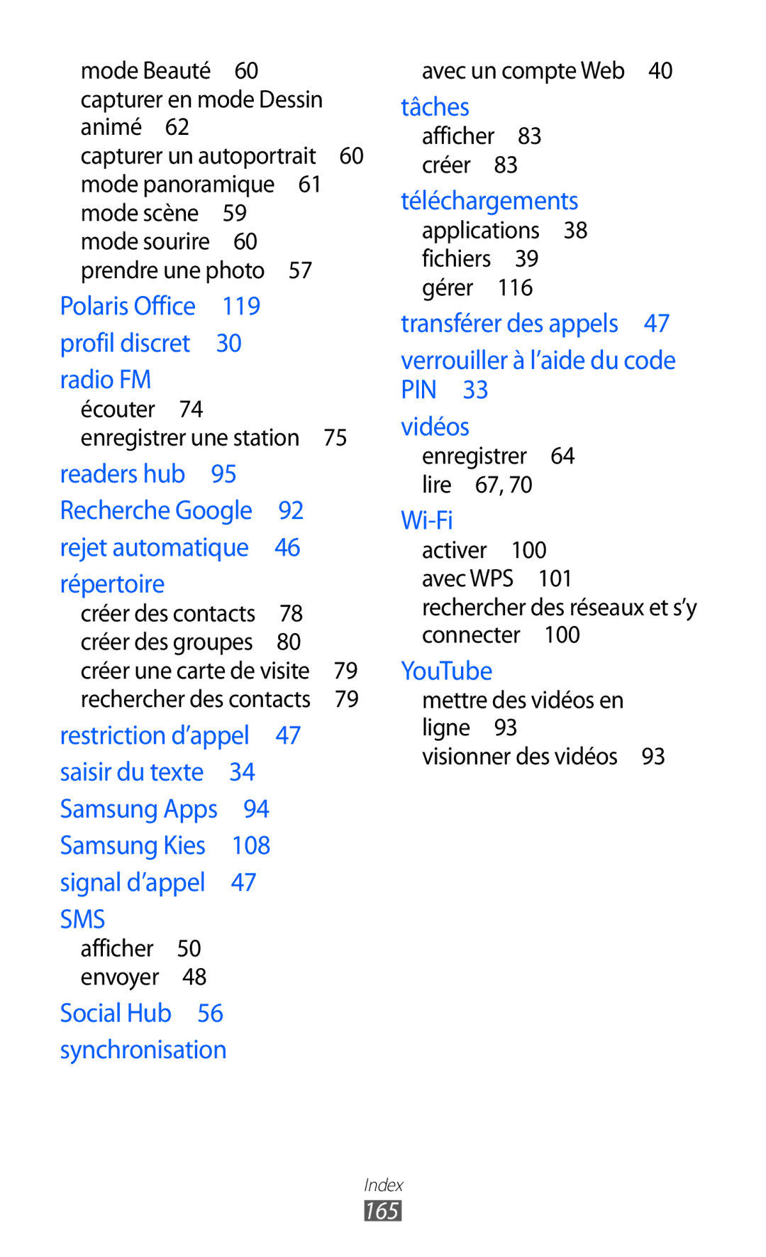 Samsung GT-I9100RNWNRJ Écouter Enregistrer une station , Avec un compte Web , Applications 38 fichiers 39 gérer , 165 